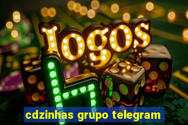 cdzinhas grupo telegram